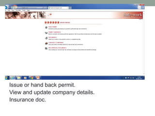 Issue or hand back permit.
View and update company details.
Insurance doc.
 
