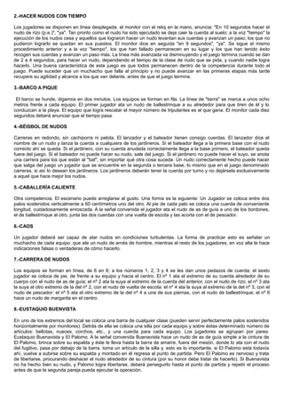 2.-HACER NUDOS CON TIEMPO
Los jugadores se disponen en línea desplegada. el monitor con el reloj en la mano, anuncia: "En 10 segundos hacer el
nudo de rizo (p.e.)", "ya". Tan pronto como el nudo ha sido ejecutado se deja caer la cuerda al suelo; a la voz "tiempo" la
ejecución de los nudos cesa y aquellos que lograron hacer un nudo levantan sus cuerdas y avanzan un paso; los que no
pudieron lograrlo se quedan en sus puestos. El monitor dice en seguida "en 9 segundos", "ya". Se sigue el mismo
procedimiento anterior y a la voz "tiempo", los que han fallado permanecen en su lugar y los que han tenido éxito
recogen sus cuerdas y avanzan un paso más. La línea más avanzada va disminuyendo y el juego termina cuando se dan
de 2 a 4 segundos, para hacer un nudo, dependiendo el tiempo de la clase de nudo que se pida, y cuando nadie logra
hacerlo. Una buena característica de este juego es que todos permanecen dentro de la competencia durante todo el
juego. Puede suceder que un muchacho que falla al principio y no puede avanzar en las primeras etapas más tarde
recupere su agilidad y alcance a los que van delante, antes de que el juego termine.
3.-BARCO A PIQUE
El barco se hunde, digamos en dos minutos. Los equipos se forman en fila. La línea de "tierra" se marca a unos ocho
metros frente a cada equipo. El primer jugador ata un nudo de ballestrinque a su alrededor para que tiren de él y lo
conduzcan a la playa. El equipo que logra rescatar el mayor número de tripulantes es el que gana. El monitor cada diez
segundos deberá anunciar que el tiempo pasa.
4.-BÉISBOL DE NUDOS
Carreras en redondo, sin cachiporra ni pelota. El lanzador y el bateador tienen consigo cuerdas. El lanzador dice el
nombre de un nudo y lanza la cuerda a cualquiera de los jardineros. Si el bateador llega a la primera base con el nudo
correcto ahí se queda. Si el jardinero, con su cuerda anudada correctamente llega a la base primero, el bateador queda
fuera del juego. Si el bateador no puede hacer su nudo, sale del juego. Si el jardinero no puede hacer el suyo, se anota
una carrera para los que están al "bat", sin importar qué otra cosa suceda. Un nudo correctamente hecho puede hacer
que salga del juego un jugador que se encuentre en la segunda o tercera base, lo mismo que en el juego denominado
carreras, si así lo desean los jardineros. Los jardineros deberán tener la cuerda por turno y no dejársela exclusivamente
a aquel que hace mejor los nudos.
5.-CABALLERÍA CALIENTE
Otra competencia. El escenario puede arreglarse al gusto. Una forma es la siguiente: Un Jugador se coloca entre dos
palos sostenidos verticalmente a 60 centímetros uno del otro. Al pie de cada palo se coloca una cuerda de conveniente
longitud, cuidadosamente enroscada. A la señal convenida el jugador ata el nudo de as de guía a uno de los bordones,
el de ballestrinque al otro, junta las dos cuerdas con una vuelta de escota y las acorta con el de pescador.
6.-CAOS
Un jugador deberá ser capaz de atar nudos en condiciones turbulentas. La forma de practicar esto es señalar un
muchacho de cada equipo. que ate un nudo de arnés de hombre, mientras el resto de los jugadores, en voz alta le hace
indicaciones falsas o verdaderas de cómo hacerlo.
7.-CARRERA DE NUDOS
Los equipos se forman en línea, de 6 en 6; a los números 1, 2, 3 y 4 se les dan unos pedazos de cuerda; el sexto
jugador se coloca de pie, de frente a su equipo y hacia el centro. El nº 1 ata el extremo de su cuerda alrededor de su
cuerpo con el nudo de as de guía; el nº 2 ata la suya al extremo de la cuerda del anterior, con el nudo de rizo; el nº 3 ata
la suya al otro extremo de la del nº 2, con el nudo de vuelta de escota: el nº 4 ata la suya al extremo de la del nº 3, con el
nudo de pescador: el nº 5 ata el otro extremo de la del nº 4 a una de sus piernas, con el nudo de ballestrinque; el nº 6
hace un nudo de margarita en el centro.
8.-EUSTAQUIO BUENVISTA
En uno de los extremos del local se coloca una barra de cualquier clase (pueden servir perfectamente palos sostenidos
horizontalmente por monitores). Detrás de ella se coloca una silla por cada equipo y sobre éstas determinado número de
artículos: bellotas, nueces, corchos, etc., y una cuerda para cada equipo. Los jugadores se agrupan por pares.
Eustaquio Buenavista y El Palomo. A la señal convenida Buenavista hace un nudo de as de guía simple a la cintura de
El Palomo, brinca sobre su espalda y éste le lleva hasta la barra de amarre, fuera del mesón, donde lo ata con el nudo
del fugitivo, pasa por debajo de la barra. toma un artículo de la silla y. esto es lo importante, si El Palomo está todavía
ahí, vuelve a subirse sobre su espalda y montado en él regresa al punto de partida. Pero El Palomo es nervioso y trata
de libertarse, procurando deshacer el nudo alrededor de su cintura (por su honor debe tratar de hacerlo). Si Buenavista
no ha hecho bien su nudo, y Palomo logra libertarse, deberá perseguirlo hasta el punto de partida y repetir el proceso
antes de que la segunda pareja pueda ejecutar la operación.
 