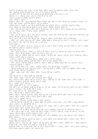 hoáº¡t Ä‘á»‘ng cho tim, ráº¥t dá»‘ gÃ¢y nhá»¯ng bá»‘nh nhâ‘‘ Ä‘au tim,
xÆ¡ cá»©ng Ä‘á»‘ng máº¡ch. Do váºy, tá»‘t nháº¥t
ta nÃªn táº¯m sau khi Ä‘n cÆ¡m xong khoáº£ng 1/2h hoáº·c 1h.
Pháº§n 4 : má»‘t sá»‘ cÃ¡ch lÎ¼m Ä‘áº¹p vÎ¼
cáº£i thiá»‘n sá»©c khoáº» khÃ¡c
758. Thá»‘i sÃ¡o
Thá»‘i sÃ¡o cÃ³ tÃ¡c dá»¥ng kÃch thÃch cÆ¡ máº·t váºn Ä‘á»‘ng triá»‘t Ä‘á»‘, do
Ä‘Ã³ cÃ³ thá»‘ giáº£m bá»‘t náº¿p nhÄ‘n
trÃªn máº·t ngoÃ i ra cÃ²n giÃºp máº¡ch cháºm láº¡i, giáº£m huyáº¿t Ã¡p.
759. Nhá»¯ng phâ‘‘Æ¡ng phÃ¡p táºp thá»‘ dá»¥c Ä‘Æ¡n giáº£n.
- Khi uá»‘ng nâ‘‘á»‘c nÃªn xÃºc miá»‘ng, lÃ m nhâ‘‘ váºy vá»«a sáº¡ch miá»‘ng
láº¡i vá»«a nhâ‘‘ "táºp thá»‘ dá»¥c"
cho máº·t.
- Khi táº¯m náº¿u vÃ²i nâ‘‘á»‘c tháº¥p, thay vÃ¬ Ä‘Ã³ng vÃ²i nâ‘‘á»‘c báº±ng tay
hÃ£y dÃ¹ng chÃ¢n Ä‘Ã³ng, nhâ‘‘
váºy sáº½ lÃ m cho xâ‘‘Æ¡ng vÃ khá»‘p chÃ¢n Ä‘â‘‘á»£c váºn Ä‘á»‘ng.
- NhÃ cÃ³ sÃ¢n rá»‘ng cÃ³ thá»‘ nÃ©m má»‘t Ä‘á»‘ng xu hoáº·c 1 Ä‘á»‘ váºt nhá»‘
Ä‘i rá»‘i cÃ³ gáº¯ng tÃ¬m láº¡i báº±ng
Ä‘â‘‘á»£c.
- Láº¥y 100 háº¡t Ä‘áºu, vung ra sÃ n rá»‘i uá»‘n cong lâ‘‘ng nháº·t láº¡i (chÃº
Ã½ khÃ´ng pháº£i ngá»‘i xá»‘m
xuá»‘ng nháº·t)
- Khi nghe Ä‘iá»‘n thoáº¡i, náº¿u Ä‘iá»‘n thoáº¡i cÃ¡ch xa nhâ‘‘ng váº«n cÃ³
thá»‘ vá»‘i Ä‘â‘‘á»£c, nÃªn râ‘‘á»‘n tay ra
Ä‘á»‘ vá»‘i, chÃ¢n khÃ´ng rá»‘i chá»‘, Ä‘Ã¢y lÃ má»‘t cÃ¡ch váºn Ä‘á»‘ng toÃ n
thÃ¢n ráº¥t há»¯u hiá»‘u.
- Háº¡n cháº¿ Ä‘i thang mÃ¡y, hÃ£y trÃ¨o cáº§u thang.
760. Phâ‘‘Æ¡ng phÃ¡p giáº£m má»‘t má»‘i cho phá»¥ ná»¯.
- Khi cáº£m tháº¥y bá»‘n chá»‘n, má»‘t má»‘i, hÃ£y rá»a máº·t, cháº£i tÃ³c,
trang Ä‘iá»‘m 1 chÃºt.
- Ä‘i táº£n bá»‘ vÃ thâ‘‘ giÃ£n chÃ¢n tay khoáº£ng 15 phÃºt.
- Náº±m xuá»‘ng giâ‘‘á»‘ng, tháº£ lá»‘ng toÃ n thÃ¢n, khÃ´ng nghÄ© viá»‘c gÃ¬
cáº£ trong vÃ²ng 10 phÃºt.
- Má»‘ cá»a sá»‘ hÃt thá»‘ sÃ¢u trong vÃ²ng 1 phÃºt.
109
Châ‘‘Æ¡ng IX : VÄ‘n phÃ²ng Pháº©m
761. XoÃ¡ chá»¯ viáº¿t sai báº±ng bÃºt mÃ¡y
Khi viáº¿t bÃºt mÃ¡y náº¿u viáº¿t sai, chÃºng ta cÃ³ thá»‘ bÃ´i lÃªn chá»¯ 1
chÃºt thuá»‘c Ä‘Ã¡nh rÄ‘ng rá»‘i xoÃ¡
Ä‘i, chá»¯ sáº½ háº¿t.
762. Sá»a bÃºt bi táº¯c má»±c.
Khi bÃºt bi ra má»±c khÃ´ng Ä‘á»‘u, ta cÃ³ thá»‘ cáº¯m Ä‘áº§u bÃºt bi vÃ o Ä‘Ã¢u
lá»‘c thuá»‘c lÃ¡ Ä‘Ã£ hÃºt xoay
Ä‘i xoay láº¡i lÃ Ä‘â‘‘á»£c.
763. CÃ¡ch mÃ i gá»‘t bÃºt chÃ¬.
Bá»‘c má»‘t lá»‘p giáº¥y rÃ¡p má»‘ng vÃ o Ä‘áº§u bÃºt chÃ¬ rá»‘i lÃ m nhâ‘‘
gá»‘t bÃºt chÃ¬, nhâ‘‘ váºy gá»‘t bÃºt chÃ¬
sáº½ sáº¯c trá»‘ láº¡i.
764. Giá»¯ sÃ¡ch, trang khá»‘i bá»‘ má»‘c.
- DÃ¹ng bÃ´ng tháº¥m vÃ o dung dá»‘ch phÃ¨n chua rá»‘i lau lÃªn trang sÃ¡ch,
cÃ¡c loáº¡i vi khuáº©n lÃ m
há»‘ng sÃ¡ch sáº½ cháº¿t. Ta cÅ©ng cÃ³ thá»‘ cho 1 chÃºt phÃ¨n chua vÃ o quáº¥y
vá»‘i há»‘ (khi Ä‘ang lÃ m há»‘)
dÃ¹ng há»‘ nÃ y dÃ¡n sÃ¡ch sáº½ cÃ³ tÃ¡c dá»¥ng chá»‘ng vi khuáº©n má»‘c...
- VÃ o mÃ¹a mâ‘‘a vÃ nhá»¯ng lÃºc thá»‘i tiáº¿t ná»‘m, áº©m â‘‘á»‘t, ta cÃ³
thá»‘ dÃ¹ng mÃ¡y sáº¥y thá»‘i nháº¹ vÃ o
sÃ¡ch vá»‘, lÃ m nhâ‘‘ váºy cÅ©ng cÃ³ tÃ¡c dá»¥ng lÃ m cho sÃ¡ch vá»‘ khá»‘i
bá»‘ má»‘c.
- DÃ¹ng 1 Ãt bÄ‘ng phiáº¿n hoáº·c long nÃ£o (lâ‘‘á»£ng nhâ‘‘ nhau) hoÃ vÃ o
dung dá»‘ch cá»‘n 75%,
dÃ¹ng loáº¡i giáº¥y cÃ³ kháº£ nÄ‘ng hÃºt nâ‘‘á»‘c tá»‘t ngÃ¢m vÃ o dung dá»‘ch
Ä‘Ã£ hoÃ tan tá»« 2-3 phÃºt, sau Ä‘Ã³ láº¥y
giáº¥y Ä‘Ã³ ra hong khÃ´ káº¹p vÃ o sÃ¡ch hoáº·c tranh, nhâ‘‘ váºy sáº½ chá»‘ng
Ä‘â‘‘á»£c má»‘i má»‘t cho sÃ¡ch vÃ
 