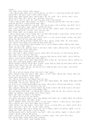 tranh.
765. XoÃ¡ váº¿t báº©n trÃªn sÃ¡ch.
- Khi sÃ¡ch bá»‘ dÃ¢y váº¿t báº©n dáº§u, ta Ä‘áº·t 1 miáº¿ng giáº¥y cÃ³ kháº£
nÄ‘ng hÃºt nâ‘‘á»‘c tá»‘t lÃªn trÃªn trang
sÃ¡ch bá»‘ dÃ¢y báº©n rá»‘i dÃ¹ng bÃ n lÃ lÃ nháº¹ vÃ i láº§n, nhâ‘‘ váºy
dáº§u sáº½ bá»‘ hÃºt háº¿t vÃ o giáº¥y, lÃ m cho
sÃ¡ch láº¡i sáº¡ch sáº½ vÃ pháº³ng phiu nhâ‘‘ ban Ä‘áº§u.
- Náº¿u sÃ¡ch bá»‘ dÃ¢y má»±c, ta Ä‘áº·t 1 miáº¿ng giáº¥y hÃºt nâ‘‘á»‘c tá»‘t
xuá»‘ng dâ‘‘á»‘i trang giáº¥y bá»‘ dÃ¢y
má»±c, dÃ¹ng dung dá»‘ch o xy giÃ 20% xoa â‘‘á»‘t váº¿t báº©n, sau Ä‘Ã³ láº¡i
Ä‘áº·t tiáº¿p má»‘t tá»‘ giáº¥y tháº¥m nâ‘‘á»‘c
lÃªn trÃªn trang giáº¥y, Ä‘Ã¨ 1 váºt náº·ng lÃªn trÃªn, nhâ‘‘ váºy má»±c sáº½
bá»‘ dung dá»‘ch Ã´ xy giÃ hÃºt sáº¡ch, sau
Ä‘Ã³ Ä‘á»‘ khÃ´ váº¿t má»±c sáº½ háº¿t.
- Náº¿u sÃ¡ch bá»‘ váº¿t áº©m, á»‘, ta nÃªn dÃ¹ng phÃ¨n chua Ä‘á»‘ táº©y sáº¡ch.
Náº¿u bá»‘ báº©n do gá»‘ sáº¯t, ta cÃ³
thá»‘ dÃ¹ng dung dá»‘ch a xÃt Ã´xalic hoáº·c a xit xitric Ä‘á»‘ táº©y, sau Ä‘Ã³
dÃ¹ng nâ‘‘á»‘c sáº¡ch rá»a qua trang
sÃ¡ch, rá»‘i dÃ¹ng giáº¥y tháº¥m káº¹p vÃ o sÃ¡ch, Ä‘á»‘ khÃ´ lÃ Ä‘â‘‘á»£c.
766. CÃ¡ch lÃ m má»±c tÃ u khÃ´ng bá»‘ phai mÃ u.
Khi viáº¿t, váº½ pháº£i dÃ¹ng má»±c tÃ u, náº¿u muá»‘n má»±c khÃ´ng bá»‘ phai
mÃ u, ta vÃ o hoÃ má»±c 1
chÃºt nâ‘‘á»‘c xÃ phÃ²ng (hoáº·c nâ‘‘á»‘c chÃ¨) rá»‘i dÃ¹ng Ä‘á»‘ viáº¿t váº½,
mÃ u má»±c sáº½ ráº¥t lÃ¢u phai.
767. CÃ¡ch dÃ¡n tranh áº£nh.
Khi treo hoáº·c dÃ¡n trá»±c tiáº¿p tranh lÃªn tâ‘‘á»‘ng, ta thâ‘‘á»‘ng dÃ¹ng
keo, há»‘ hoáº·c Ä‘inh, nhâ‘‘ng
lÃ m nhâ‘‘ váºy lÃºc muá»‘n thÃ¡o xuá»‘ng thâ‘‘á»‘ng ráº¥t khÃ³, náº¿u khÃ´ng
thÃ¡o, tranh áº£nh cÅ©ng dá»‘ bá»‘ má»‘t
Ä‘n, hoáº·c bá»‘ váº¿t gá»‘ dÃ¢y báº©n lÃªn tranh vÃ tâ‘‘á»‘ng. Náº¿u chÃºng ta
thay cÃ¡c phâ‘‘Æ¡ng phÃ¡p trÃªn báº±ng
dÃ¹ng thuá»‘c Ä‘Ã¡nh rÄ‘ng dÃ¡n tranh, tranh khÃ´ng nhá»¯ng Ä‘â‘‘á»£c báº£o vá»‘
khá»‘i bá»‘ má»‘t Ä‘n, mÃ khi láº¥y
xuá»‘ng láº¡i dá»‘ dÃ ng, tâ‘‘á»‘ng láº¡i khÃ´ng bá»‘ váº¿t há»‘, keo báº©n
hoáº·c váº¿t gá»‘ sáº¯t.
110
768. LÃ m sáº¡ch khung áº£nh kim loáº¡i bá»‘ gá»‘.
Náº¿u khung áº£nh kim loáº¡i bá»‘ gá»‘, ta cÃ³ thá»‘ dÃ¹ng vá»‘ khoai tÃ¢y lau
Ä‘i lau láº¡i nhiá»‘u láº§n, khung
áº£nh sáº½ sÃ¡ng láº¡i nhâ‘‘ cÅ©.
769. CÃ¡ch lau bá»¥i tâ‘‘á»£ng tháº¡ch cao.
Tâ‘‘á»£ng tháº¡ch cao thâ‘‘á»‘ng ráº¥t dá»‘ bÃ¡m bá»¥i, mÃ bá»¥i Ä‘Ã£ bÃ¡m thÃ¬
ráº¥t khÃ³ lau sáº¡ch. ChÃºng tÃ´i
xin Ä‘â‘‘a ra 1 phâ‘‘Æ¡ng phÃ¡p sau Ä‘á»‘ cÃ¡c báº¡n cÃ¹ng tham kháº£o : láº¥y
bá»‘t má»³ trá»‘n vá»‘i nâ‘‘á»‘c sao cho
hÆ¡i quÃ¡nh, dÃ¹ng bÃ n cháº£i má»‘m xoa Ä‘á»‘u bá»‘t mÃ¬ Ä‘Ã£ trá»‘n nâ‘‘á»‘c
lÃªn trÃªn tâ‘‘á»£ng rá»‘i Ä‘em phÆ¡i khÃ´.
Khi tâ‘‘á»£ng Ä‘Ã£ khÃ´, ta dÃ¹ng bÃ n cháº£i (chÃº Ã½ lÃ bÃ n cháº£i sáº¡ch)
quÃ©t tâ‘‘á»£ng, lá»‘p bá»¥i sáº½ cÃ¹ng lá»‘p
bá»‘t mÃ¬ rÆ¡i ra khá»‘i tâ‘‘á»£ng.
770. CÃ¡ch lÃ m sáº¡ch con dáº¥u.
Con dáº¥u sau má»‘t thá»‘i gian sá» dá»¥ng sáº½ bá»‘ cáº·n má»±c bÃ¡m lÃ m dáº¥u
in khÃ´ng Ä‘â‘‘á»£c rÃµ nÃ©t. Ä‘á»‘
kháº¯c phá»¥c tÃ¬nh tráº¡nh trÃªn, ta cÃ³ thá»‘ Ä‘á»‘t 1 cÃ¢y náº¿n, cho giá»‘t
náº¿n cháº£y vÃ o cÃ¡c káº½ dÃnh cáº·n báº©n
trÃªn dáº¥u, sau khi giá»‘t náº¿n khÃ´ láº¡i, ta Ä‘em bÃ³c ra. Chá»‘ cáº§n lÃ m
nhâ‘‘ váºy vÃ i láº§n lÃ ta cÃ³ thá»‘ láº¥y
háº¿t Ä‘â‘‘á»£c cÃ¡c váº¿t báº©n vÃ cáº·n má»±c trÃªn con dáº¥u. NgoÃ i ra ta
cÅ©ng cÃ³ thá»‘ dÃ¹ng bÃ n cháº£i má»‘m
tháº¥m xÄ‘ng hoáº·c dáº§u hoáº£ lau nháº¹ lÃªn con dáº¥u. NgoÃ i 2 cÃ¡ch trÃªn
tuyá»‘t Ä‘á»‘i khÃ´ng dÃ¹ng kim
hoáº·c dÃ¹ng dÃ¹i Ä‘á»‘ gáº©y hoáº·c Ä‘á»¥c, nhâ‘‘ váºy sáº½ lÃ m cÃ¡c
Ä‘â‘‘á»‘ng nÃ©t cá»§a dáº¥u bá»‘ há»‘ng.
771. CÃ¡ch cáº¥t giá»¯ phim chá»¥p áº£nh.
 