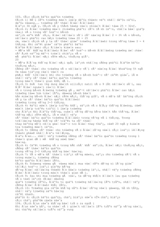 103. CÃ¡c cÃ¡ch báº£o quáº£n trá»©ng
CÃ¡ch 1: BÃ´i lÃªn trá»©ng má»ˆt lá»ˆp dáº§u thá»±c váºt nhâˆˆ dáº§u cáº£i,
dáº§u vá»«ng... trá»©ng cÃ³ thá»ˆ Äˆá»ˆ Äˆâˆˆá»£c
Äˆáº¿n 36 ngÃ y. CÃ¡ch nÃ y thÃch há»£p vá»ˆi nhiá»ˆt Äˆá»ˆ tá»« 25 - 32oC.
CÃ¡ch 2: Äˆá»ˆ trá»©ng má»ˆi (trá»©ng pháº£i cÃ²n lÃ nh láº·n, châˆˆa bá»ˆ giáºp
vá»¡) vÃ o trong vÃ² hoáº·c bÃ¬nh
sáº¡ch sáº½ khÃ´ rÃ¡o, Äˆá»ˆ nâˆˆá»ˆc vÃ´i cÃ³ ná»ˆng Äˆá»ˆ 2 - 3% vÃ o bÃ¬nh,
nâˆˆá»ˆc pháº£i cao hÆ¡n trá»©ng tá»« 20 - 25
cm, vá»ˆi cÃ¡ch nÃ y ta cÃ³ thá»ˆ giá»¯ trá»©ng Äˆâˆˆá»£c trong vÃ²ng tá»« 3 - 4
thÃ¡ng. Khi cáº¥t giá»¯ cáº§n pháº£i báº£o
Äˆáº£m Äˆâˆˆá»£c cÃ¡c Äˆiá»ˆu kiá»ˆn sau:
- MÃ¹a hÃ¨ khÃ´ng Äˆâˆˆá»£c Äˆá»ˆ vÃ² hoáº·c bÃ¬nh Äˆâˆˆá»£ng trá»©ng á»ˆ chá»ˆ
cÃ³ Ã¡nh náº¯ng máº·t trá»ˆi chiáº¿u vÃ o
mÃ pháº£i Äˆá»ˆ nÆ¡i rÃ¢m mÃ¡t, thoÃ¡ng giÃ³.
20
- MÃ¹a ÄˆÃ´ng khÃ´ng Äˆá»ˆ nÆ¡i quÃ¡ láº¡nh nhâˆˆng cÅ©ng pháº£i Äˆáº£m báº£o
thoÃ¡ng mÃ¡t.
CÅ©ng cÃ³ thá»ˆ cho trá»©ng vÃ o nâˆˆá»ˆc vÃ´i cÃ³ ná»ˆng Äˆá»ˆ khoáº£ng 5% ngÃ
¢m ná»a tiáº¿ng rá»ˆi vá»ˆt ra
phÆ¡i khÃ´ trâˆˆá»ˆc khi cho trá»©ng vÃ o bÃ¬nh hoáº·c vÃ² cáº¥t giá»¯, lÃ m
nhâˆˆ váºy cÃ³ thá»ˆ báº£o quáº£n trá»©ng
trong má»ˆt thá»ˆi gian khÃ¡ dÃ i.
CÃ¡ch 3: HoÃ tan 1kg dung dá»ˆch silicÃ¡t natri vÃ o 9 lÃt nâˆˆá»ˆc sÃ´i, sau
ÄˆÃ³ Äˆá»ˆ nguá»ˆi rá»ˆii Äˆá»ˆ
vÃ o trong bÃ¬nh Äˆá»±ng trá»©ng gÃ , máº·t nâˆˆá»ˆc pháº£i Äˆá»ˆ cao hÆ¡n
trá»©ng tá»« 5cm trá»ˆ lÃªn, dá»«ng bÃ¬nh bá»ˆt
kÃn miá»ˆng bÃ¬nh Äˆá»ˆ nÆ¡i rÃ¢m mÃ¡t, thÃ´ng giÃ³, vÃ o mÃ¹a hÃ¨ báº±ng cÃ¡ch
nÃ y ta cÃ³ thá»ˆ báº£o quáº£n Äˆâˆˆá»£c
trá»©ng trong vÃ²ng 2-3 thÃ¡ng.
CÃ¡ch 4: Ráº£i má»ˆt lá»ˆp tráº¥u khÃ´, sáº¡ch vÃ o ÄˆÃ¡y thÃ¹ng Äˆá»±ng, cá»©
má»ˆt lá»ˆp tráº¥u tráº£i 1 lá»ˆp trá»©ng
cho Äˆáº¿n khi Äˆáº§y thÃ¹ng, cuá»ˆi cÃ¹ng dÃ¹ng bÃ¬a bá»ˆt kÃn thÃ¹ng, Äˆá»ˆ
thÃ¹ng nÆ¡i rÃ¢m mÃ¡t, lÃ m nhâˆˆ váºy
cÃ³ thá»ˆ báº£o quáº£n trá»©ng Äˆâˆˆá»£c trong vÃ²ng vÃ i thÃ¡ng. Trong
trâˆˆá»ˆng há»£p khÃ´ng cÃ³ tráº¥u ta cÃ³ thá»ˆ
thay báº±ng mÃ¹n câˆˆa gá»ˆ hoáº·c tro Äˆá»ˆ thay tháº¿, cá»© 20 ngÃ y kiá»ˆm
tra trá»©ng má»ˆt láº§n.
CÃ¡ch 5: CÅ©ng cÃ³ thá»ˆ cho trá»©ng vÃ o Äˆá»ˆ cÃ¹ng vá»ˆi cÃ¡c loáº¡i lâˆˆÆ¡ng
thá»±c phá»¥ nhâˆˆ Äˆáºu tâˆˆÆ¡ng,
Äˆáºu Äˆen... nhâˆˆ váºy trá»©ng cÅ©ng cÃ³ thá»ˆ báº£o quáº£n trá»©ng trong 1
thá»ˆi gian dÃ i mÃ khÃ´ng sá»£ bá»ˆ
há»ˆng.
CÃ¡ch 6: Cáº¥t trá»©ng vÃ o trong bÃ£ chÃ¨ khÃ´ sáº¡ch, Äˆá»ˆ nÆ¡i thoÃ¡ng mÃ¡t,
cÅ©ng cÃ³ thá»ˆ báº£o quáº£n
trong vÃ²ng 2-3 thÃ¡ng khÃ´ng bá»ˆ há»ˆng.
CÃ¡ch 7: VÃ o mÃ¹a hÃ¨ thá»ˆi tiáº¿t nÃ³ng má»±c, náº¿u cho trá»©ng vÃ¹i vÃ o
trong muá»ˆi, trá»©ng cÅ©ng
báº£o quáº£n Äˆâˆˆá»£c lÃ¢u.
CÃ¡ch 8: Trá»«ng vá»«a gÃ vá»«a má»ˆi mua vá»ˆ nÃªn dÃ¹ng ni lÃ´ng giá»¯
tâˆˆÆ¡i hoáº·c loáº¡i giáº¥y bÃ³ng
dÃ¹ng Äˆá»ˆ nâˆˆá»ˆng thá»©c Äˆn bá»ˆc trá»©ng láº¡i, nhâˆˆ váºy trá»©ng cÅ©ng
Äˆá»ˆ Äˆâˆˆá»£c trong má»ˆt thá»ˆi gian dÃ i.
CÃ¡ch 9: Sau khi mua trá»©ng gÃ vá»ˆ, ta dÃ¹ng khÄˆn âˆˆá»ˆt lau qua trá»©ng
vÃ o tá»§ láº¡nh (Äˆá»ˆ dá»±ng
quáº£ trá»©ng lÃªn), Äˆáº§u to quáº£ trá»©ng hâˆˆá»ˆng lÃªn trÃªn, nhâˆˆ váºy
cÅ©ng Äˆá»ˆ Äˆâˆˆá»£c khÃ¡ lÃ¢u.
CÃ¡ch 10: Trá»©ng gia cáº§m khÃ´ng nÃªn Äˆá»ˆ cÃ¹ng vá»ˆi gá»«ng, hÃ nh tÃ¢y,
nhâˆˆ váºy trá»©ng sáº½ há»ˆng
ráº¥t nhanh.
pháº§n 6: cÃ¡ch báº£o quáº£n, cháº¿ biáº¿n sá»¯a vÎ¼ cháº¿ biáº¿n
cÃ¡c cháº¿ pháº©m cá»§a sá»¯a
104. CÃ¡ch Äˆun sá»¯a khÃ´ng bá»ˆ trÃ o ra ngoÃ i
Khi Äˆun sá»¯a bÃ², ta nhá»ˆ vÃ i giá»ˆt nâˆˆá»ˆc lÃªn trÃªn náº¯p vÃ¹ng ná»ˆi,
khi tháº¥y nâˆˆá»ˆc trÃªn náº¯p vung
 