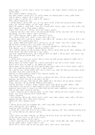 má»‘i ngÃ y 2 láº§n, má»‘i láº§n 3-5 giá»‘t, cÃ³ thá»‘ chá»¯a viÃªm tai giá»¯a
cáº¥p tÃnh.
649. Chá»¯a nhá»‘t trong tai
Khi bá»‘ nhá»‘t trong tai, ta láº¥y vá»«a lâ‘‘á»£ng phÃ¨n chua, giÃ£ nhá»‘
thÃ nh bá»‘t, thá»‘i vÃ o trong tai,
má»‘i ngÃ y 3 láº§n, vÃ i ngÃ y lÃ khá»‘i.
650. CÃ¡ch chá»¯a Ã¹ tai
- Láº¥y muá»‘i nÃ³ng kÃª tai: Ã¹ tai sáº½ ráº¥t áº£nh hâ‘‘á»‘ng Ä‘áº¿n thÃnh
giÃ¡c vÃ giáº¥c ngá»§, ta cÃ³ thá»‘ dÃ¹ng
má»‘t Ãt muá»‘i, rang khÃ´, cho vÃ o trong tÃºi váº£i, gá»‘i tai lÃªn Ä‘Ã³, khi
tÃºi nguá»‘i láº¡i thay muá»‘i khÃ¡c,
kiÃªn trÃ¬ lÃ m vÃ i láº§n, sáº½ cÃ³ hiá»‘u quáº£.
- Uá»‘ng nâ‘‘á»‘c vá»‘ háº¡t hâ‘‘á»‘ng dâ‘‘Æ¡ng: Láº¥y 15g vá»‘ háº¡t hâ‘‘á»‘ng
dâ‘‘Æ¡ng, cho vÃ o má»‘t cá»‘c nâ‘‘á»‘c,
sáº¯c lÃªn uá»‘ng, má»‘i ngÃ y uá»‘ng 2 láº§n.
651. CÃ¡ch láº¥y váºt (hoáº·c con) chui vÃ o tai
- CÃ¡ch dá»¥ cÃ´n trÃ¹ng ra khá»‘i tai: MÃ¹a hÃ¨ nhiá»‘u cÃ´n trÃ¹ng, Ä‘Ã´i khi
dá»‘ bá»‘ cÃ´n trÃ¹ng bay vÃ o
tai. Ä‘á»‘ dá»¥ Ä‘â‘‘á»£c cÃ´n trÃ¹ng ra, ta cÃ³ thá»‘ chui vÃ o chá»‘ tá»‘i,
dÃ¹ng Ä‘Ã¨n chiáº¿u vÃ o tai Ä‘á»‘ cÃ´n trÃ¹ng
bay ra; hoáº·c cÃ³ thá»‘ nhá»‘ 3 - 5 giá»‘t glyxÃªrin (dáº§u Ä‘n cÅ©ng
Ä‘â‘‘á»£c), sau 2 -3 phÃºt nghiÃªng Ä‘áº§u cho
cÃ´n trÃ¹ng cháº£y ra cÃ¹ng vá»‘i dáº§u. Náº¿u váº«n khÃ´ng cÃ³ tÃ¡c dá»¥ng, cÃ³
thá»‘ Ä‘á»‘ nâ‘‘á»‘c áº¥m vÃ o tai, ngay
sau Ä‘Ã³ nghiÃªng Ä‘áº§u, cÃ´n trÃ¹ng sáº½ ra ngoÃ i cÃ¹ng vá»‘i nâ‘‘á»‘c, sau
Ä‘Ã³ dÃ¹ng bÃ´ng tháº¥m khÃ´ tai lÃ
Ä‘â‘‘á»£c.
- Láº¥y Ä‘áºu trong tai tráº»: Náº¿u tráº» em khÃ´ng may nghá»‘ch nhÃ©t háº¡t
Ä‘áºu vÃ o tai, ta cÃ³ thá»‘
dÃ¹ng cá»‘n 95 Ä‘á»‘ nhá»‘ vÃ o háº¡t Ä‘áºulÃ m cho háº¡t Ä‘áºu nhá»‘ láº¡i,
Ä‘áºu sáº½ lÄ‘n ra ngoÃ i. Ta cÅ©ng cÃ³ thá»‘
dÃ¹ng má»‘t cÃ¡i á»‘ng cÃ³ Ä‘â‘‘á»‘ng kÃnh lá»‘n hÆ¡n háº¡t Ä‘áºu má»‘t chÃºt,
mÃ i cho miá»‘ng á»‘ng bá»‘t sáº¯c rá»‘i Ä‘á»‘
vÃ o gáº§n tai, láº¥y sá»©c hÃºt háº¡t Ä‘áºu ra, chÃº Ã½ khÃ´ng Ä‘â‘‘á»£c Ä‘á»‘
tai bá»‘ Ä‘au khi tiáº¿n hÃ nh.
Pháº§n 3: CÃ¡ch phÃ²ng chá»¯a cÃ¡c bá»‘nh ngoÎ¼i da
652. CÃ¡ch chá»¯a bá»‘ng
- Khi bá»‘ bá»‘ng, trâ‘‘á»‘c tiÃªn ta dÃ¹ng nâ‘‘á»‘c láº¡nh rá»a sáº¡ch váº¿t
bá»‘ng, sau Ä‘Ã³ cho vÃ o nâ‘‘á»‘c láº¡nh
mgÃ¢m ná»a tiáº¿ng. Thâ‘‘á»‘ng thÃ¬ ngÃ¢m vÃ o nâ‘‘á»‘c cÃ ng sá»‘m, nhiá»‘t
Ä‘á»‘ nâ‘‘á»‘c cÃ ng tháº¥p (khÃ´ng Ä‘â‘‘á»£c
tháº¥p dâ‘‘á»‘i 5 Ä‘á»‘, Ä‘á»‘ trÃ¡nh tá»‘n thâ‘‘Æ¡ng do giÃ¡ rÃ©t), thÃ¬
hiá»‘uquáº£ cÃ ng tá»‘t. Nhâ‘‘ngnáº¿u váº¿t thâ‘‘Æ¡ng Ä‘Ã£
phá»‘ng rá»‘p hoáº·c trá»‘t ra thÃ¬ khÃ´ng Ä‘â‘‘á»£c ngÃ¢mvÃ o nâ‘‘á»‘c, náº¿u
khÃ´ng dá»‘ bá»‘ nhiá»‘m trÃ¹ng.
- Vá»‘i nhá»¯ng váº¿t bá»‘ng lá»a, ta cÃ³ thá»‘ dÃ¹ng nâ‘‘á»‘c muá»‘i nháº¡t
Ä‘á»‘ lau váº¿t bá»‘ng sáº½ trÃ¡nh bá»‘
viÃªm, nhiá»‘m.
- Khi bá»‘ng, dÃ¹ng xÃ¬ dáº§u hoáº·c máºt ong, má»¡ lá»£n, má»¡ chÃ³, nâ‘‘á»‘c
gá»«ng tâ‘‘Æ¡i bÃ´i lÃªn váº¿t bá»‘ng
cÅ©ng cÃ³ tÃ¡c dá»¥ng tá»‘t.
91
- DÃ¹ng lÃ²ng tráº¯ng trá»©ng gÃ , máºt ong chÃn trá»‘n vá»‘i nhau bÃ´i vÃ o
váº¿t bá»‘ng cÃ³ tÃ¡c dá»¥ng
chá»‘ng viÃªm nhiá»‘m vÃ giáº£m Ä‘au.
- Láº¥y vÃ i lÃ¡t lÃª Ä‘áº¯p vÃ o chá»‘ bá»‘ bá»‘ng, cÃ³ tÃ¡c dá»¥ng giáº£m Ä‘au
vÃ cáº§m khÃ´ng cho dá»‘ch cháº£y
ra.
- Khi tráº» con bá»‘ bá»‘ng, ta dÃ¹ng 25g Ä‘áºu Ä‘en cho nâ‘‘á»‘c Ä‘un lÃªn
láº¥y nâ‘‘á»‘c Ä‘áº·c, bÃ´i vÃ o váº¿t
bá»‘ng, tÃ¡c dá»¥ng ráº¥t tá»‘t.
- Vá»‘i nhá»¯ng váº¿t bá»‘ng nháº¹, ta cÃ³ thá»‘ láº¥y bÃ£ chÃ¨ khÃ´ sáº¥y hÆ¡i
vÃ ng, giÃ£ nhá»‘, trá»‘n vá»‘i 1 Ãt
dáº§u háº¡t cáº£i thÃ nh dáº¡ng há»‘, bÃ´i lÃªn váº¿t thâ‘‘Æ¡ng.
 