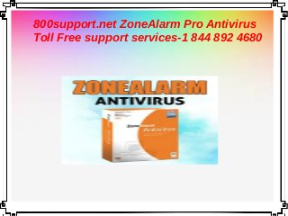 800support.net ZoneAlarm Pro Antivirus
Toll Free support services-1 844 892 4680
 