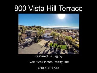 800 Vista Hill Terrace

Featured Listing by
Executive Homes Realty, Inc.
510-438-0700

 