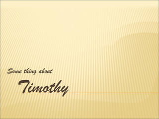 Timothy Some thing about 