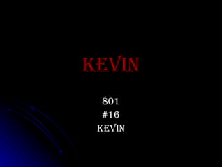 KEVIN 801 #16 kevin 