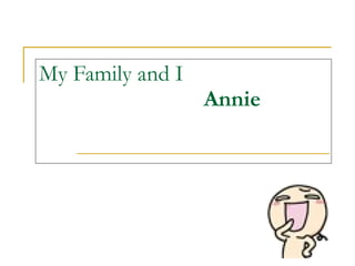 My Family and I   Annie    