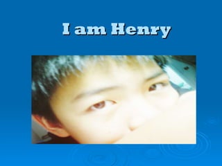I am Henry 
