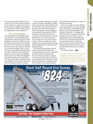 PermittingGuide
communityrelations•27
from your generosity. When the time
comes for you to seek another approval
or for someone to stand up for you as a
good corporate neighbor, this database
is a great place to start in order to iden-
tify organization-based supporters.
Be a good neighbor
The absolutely most important action
you can take to create goodwill in the
community is also the cheapest and the
simplest: be responsive. Make sure you
promptly answer inquiries from neigh-
bors, even if it is to say that you do not
know the answer, but that you will find
out. Unanswered phone calls, e-mails,
or letters are incredibly frustrating, lead
the caller to think the worst about the
company, and may lead to complaints
that you don’t care about the neighbor-
hood being made to governing bodies.
You may not be able to satisfy the origi-
nal complaint, but do not let anyone be
able to say that you did not respond.
Your local plant manager is your face
in the community, especially in smaller
towns and counties. Egos should be put
in check while you let your local man-
ager take the credit and be the focus
of local newspaper coverage. Regional
vice presidents, presidents, and CEOs
usually do not work and live in the
community where the quarry is located,
probably not even in the same state
and, in some cases, not even the same
country. They are not the face to the
neighbors; let your local person develop
the goodwill with the community and
elected officials.
The benefits from getting involved
in the community through a well-
conceived program may not materialize
for a few years, but it will pay off.
Even if you have no plans to expand
or construct another quarry anywhere
near your local site or elsewhere, it will
lead to having fewer complaints made
to the county or town and, therefore,
the local officials will have less reason to
take them seriously.
There is no magic cure that will elim-
inate all opponents to a quarry develop-
ment. We need to understand that the
big three reasons people oppose your
projects will remain — blasting, dust,
and truck traffic. As long as these three
components are part of any quarry
development, there will be opponents.
The key is to make the opponents the
unreasonable minority. It will also
protect you from some of the frivolous
attacks that inevitably will come your
way. Residents who know you will de-
fend you.
It’s worth the effort. AM
Christopher Hopkins is senior vice president
of aggregate and mining for The Saint
Consulting Group. Saint Consulting is an in-
ternational land-use political consulting firm
headquartered near Boston, Mass. Hopkins
resides in Franklin, Tenn.
TrailKing_AGRM0708.indd 1 6/6/08 4:32:20 PM
Write 150 on Reader Card.
 
