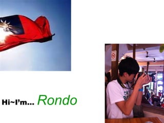 Hi~I’m…  Rondo 