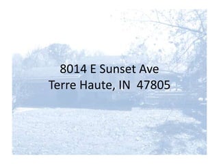 8014 E Sunset Ave
Terre Haute, IN 47805
 