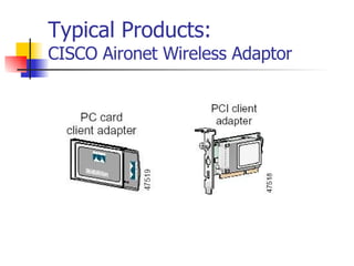 Typical Products: CISCO Aironet Wireless Adaptor 