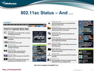 © WildPackets, Inc.#wp_wirelesspackets
802.11ac Status – And …
12
http://www.engadget.com/tag/802.11ac/
 