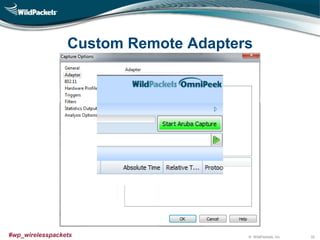 © WildPackets, Inc.#wp_wirelesspackets
Custom Remote Adapters
32
 