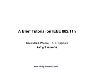 A Brief Tutorial on IEEE 802.11n




        www.airtightnetworks.net
 