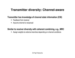 Transmitter diversity: Channel-aware

      )                   &            (            &             ( )       1*   3
          &   7           %
      !


) &               !   !       "                               )         %    %# 7 *
      ! , - ,                     &                       ,




                                      AirTight Networks
 