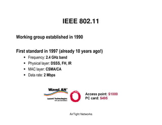 IEEE 802.11

,              &             ..

/            ..0 1 &     "        "        23
         4    5'
           6   %/5 % 7
    !   * # 8*
         #




                       AirTight Networks
 