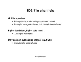 802.11n channels

4 # 5'
                                             (               . -       +
                                 ,               &


5                        %                               2
           &   ,


$ &"               : !       &                       &             4       5'
       6                         ,   : #!*




                                        AirTight Networks
 