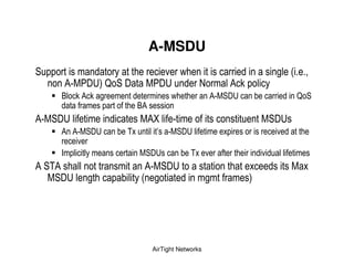 A-MSDU
'                                               %        -                                  ,    (
         !5          B += '                     B            *           ! 7
     "        7 ! 7 ,                               -             !5 ' B           &                 = '
                                  "!
!5 ' B                                 !I            5                                     ' B
     ! !5 ' B             & )$              E       5 ' B            $                      %
        %
     6                             ' B                   & )$ %                        %
!' )!                              !5 ' B                                      $                      $
    ' B          ,            &   ( ,                         ,                +




                                        AirTight Networks
 
