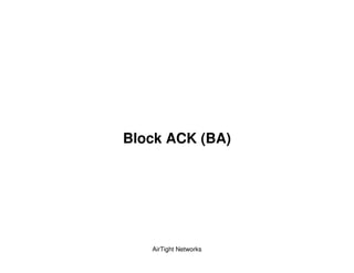 Block ACK (BA)




   AirTight Networks
 