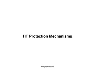 HT Protection Mechanisms




        AirTight Networks
 