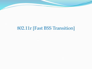802.11r [Fast BSS Transition]
 