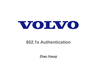 802.1x Authentication


      Zhao Xiaoqi
 