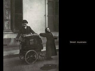 Street musicians
 