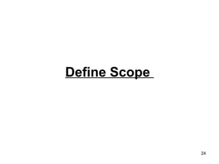 Define Scope  