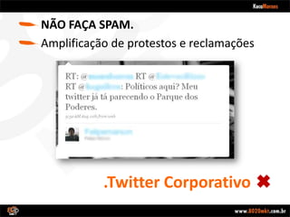 .Twitter Corporativo ✖NÃO FAÇA SPAM.Amplificação de protestos e reclamações