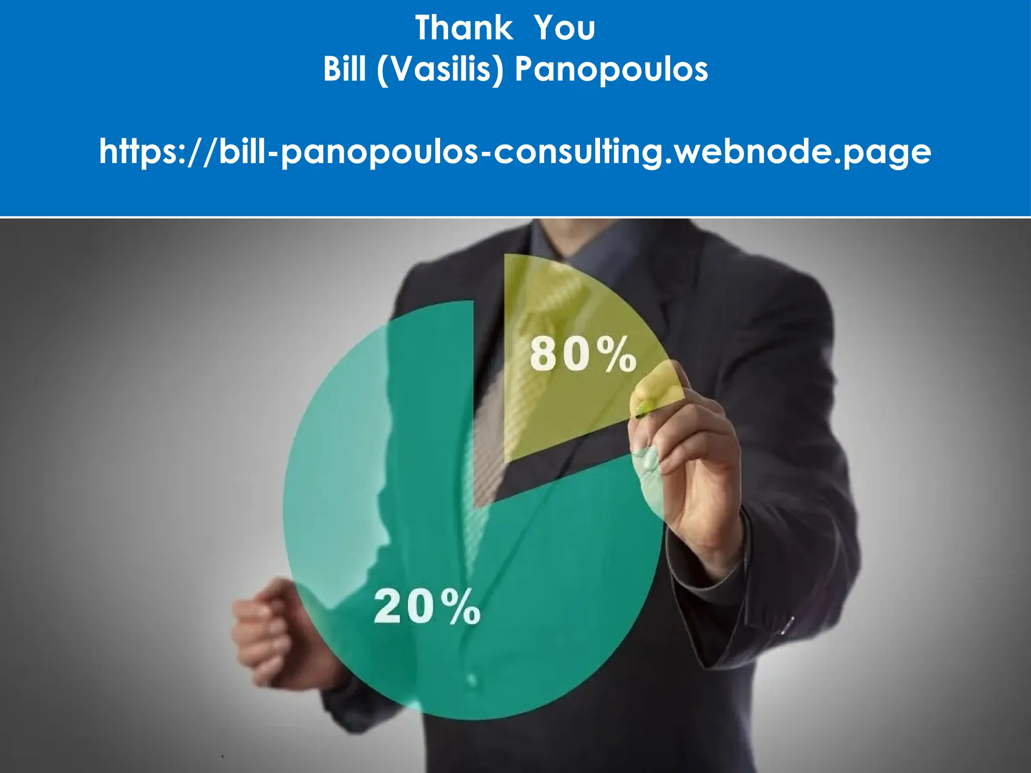 Thank You
Bill (Vasilis) Panopoulos
https://bill-panopoulos-consulting.webnode.page