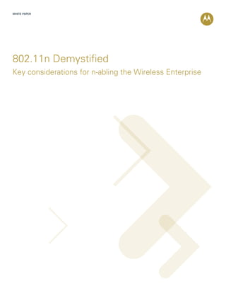 WHITE PAPER




802.11n Demystified
Key considerations for n-abling the Wireless Enterprise
 