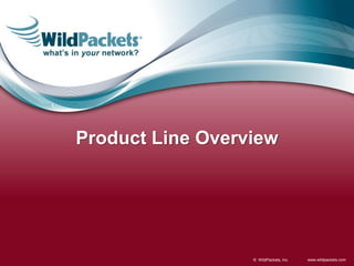 Product Line Overview




                  © WildPackets, Inc.   www.wildpackets.com
 