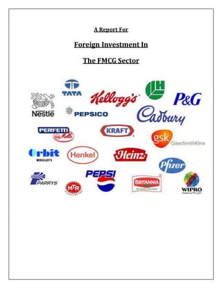 A Report For
Foreign Investment In
The FMCG Sector
 