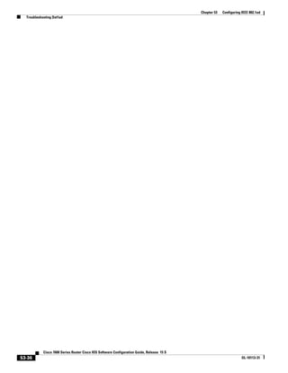 53-36
Cisco 7600 Series Router Cisco IOS Software Configuration Guide, Release 15 S
OL-10113-31
Chapter 53 Configuring IEEE 802.1ad
Troubleshooting Dot1ad
 