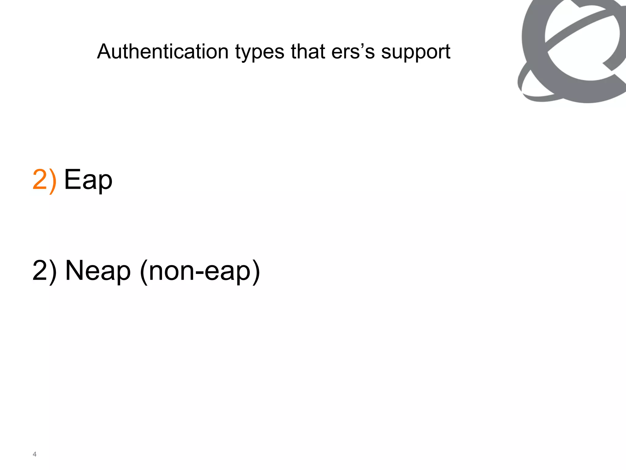 Eap 2) Neap (non-eap) Authentication types that ers’s support 