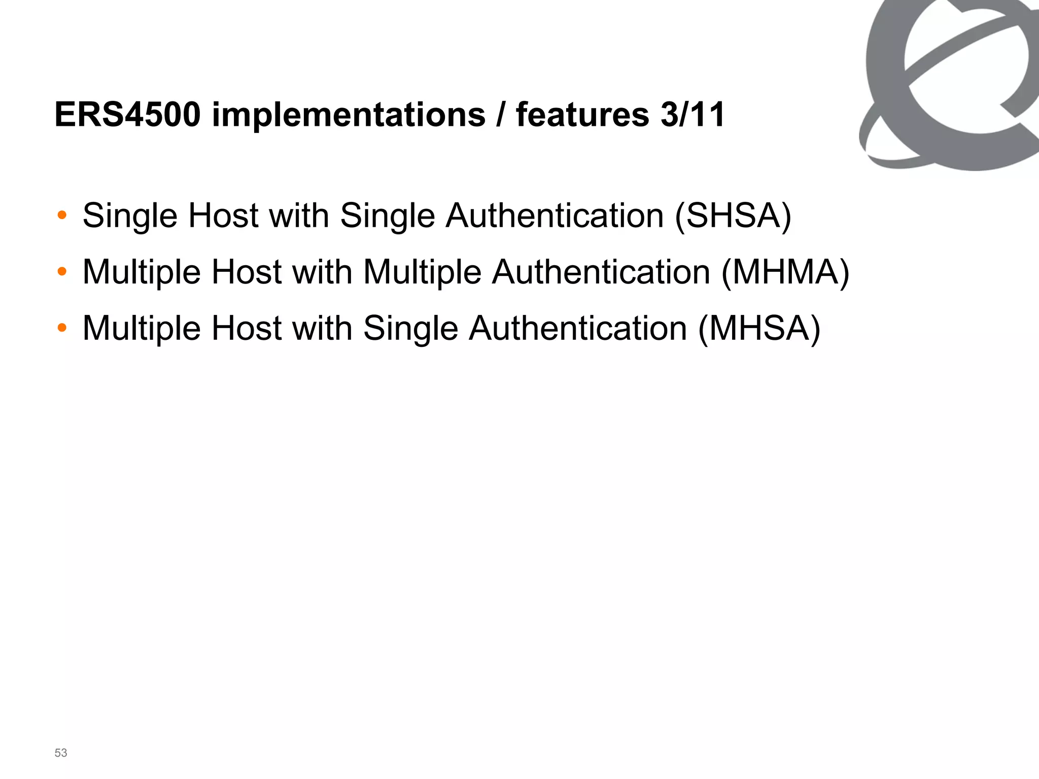 Single Host with Single Authentication (SHSA) Multiple Host with Multiple Authentication (MHMA) Multiple Host with Single Authentication (MHSA) ERS4500 implementations / features 3/ 11 