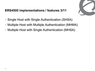 Single Host with Single Authentication (SHSA) Multiple Host with Multiple Authentication (MHMA) Multiple Host with Single Authentication (MHSA) ERS4500 implementations / features 3/ 11 