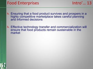 NationalFoodTechnologyResearchCentre
Endlesspossibilitiesinfoodresearch
Ensuring that a food product survives and prospers...