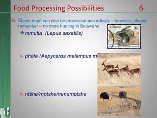 NationalFoodTechnologyResearchCentre
Endlesspossibilitiesinfoodresearch
Food Processing Possibilities 6
Game meat can also...