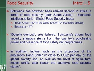 NationalFoodTechnologyResearchCentre
Endlesspossibilitiesinfoodresearch
Botswana has however been ranked second in Africa ...