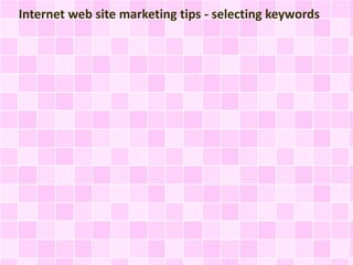 Internet web site marketing tips - selecting keywords 
 