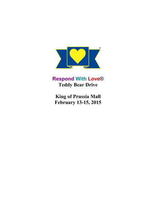 Respond With Love®
Teddy Bear Drive
King of Prussia Mall
February 13-15, 2015
 
