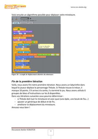 www.rcx-storm.org


Voici ensuite un algorithme possible pour déplacer votre minotaure.




Figure 26 : exemple de déplace...