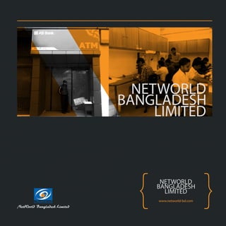 NETWORLD
LIMITED
BANGLADESH
www.networld-bd.com
NETWORLD
LIMITED
BANGLADESH
 