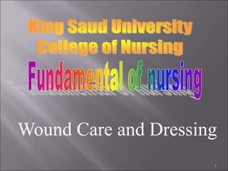 1
Wound Care and Dressing
 