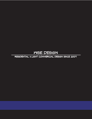 WISE DESIGNWISE DESIGN
RESIDENTIAL & LIGHT COMMERCIAL DESIGN SINCE 2007RESIDENTIAL & LIGHT COMMERCIAL DESIGN SINCE 2007
 