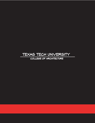 TEXAS TECH UNIVERSITYTEXAS TECH UNIVERSITY
COLLEGE OF ARCHITECTURECOLLEGE OF ARCHITECTURE
 