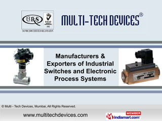 Manufacturers &
                              Exporters of Industrial
                             Switches and Electronic
                                Process Systems



© Multi - Tech Devices, Mumbai, All Rights Reserved.

               www.multitechdevices.com
               www.saddlenrugs.com
 