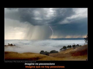 Imagine no possessions Imagina que no hay posesiones 